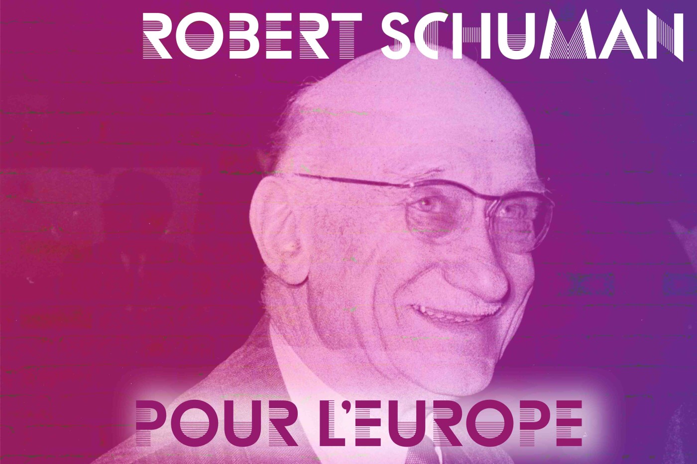 Robert Schuman: Für Europa!